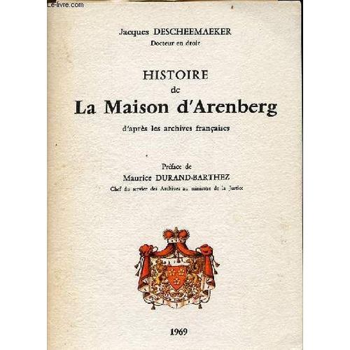 Histoire De La Maison D Arenberg D Après Les Archives Françaises.