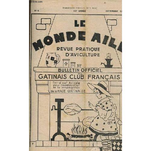 Le Monde Ailé Revue Pratique D Aviculture Bulletin Officiel Du Gatinais Club Français N°6 14e Année Décembre 1947 - Nos Voeux Pour 1948 - Communiqués Du Gâtinais Club Français - Echos Des Expositions(...)