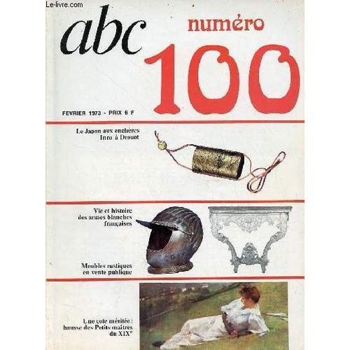 Abc N°100 Février 1973 - La Boîte Aux Curieux - Les Armes Blanches Françaises - Le Calendrier Des Ventes - Le Tour De France Des Meubles - Place Des Arts - Latapie - Les Petits Maîtres Du Xixe - La(...)