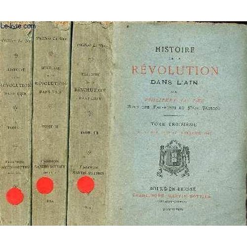 Histoire De La Révolution De L Ain - En 3 Tomes (3 Volumes) - Tomes 1+2+3.
