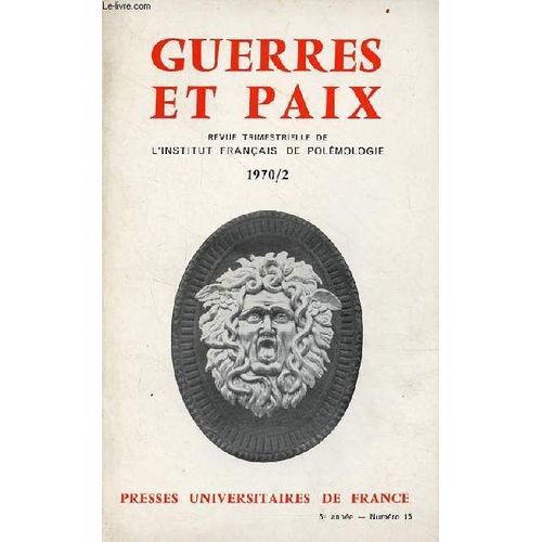 Guerres Et Paix N°16 5e Année 1970/2 - Lettres À Nos Lecteurs - Le Mouvement Polémologique En Europe Durant L Année 1969 Par Gaston Bouthoul - Alexander Mitscherlich Et L Agressivité Par René Cheval -(...)