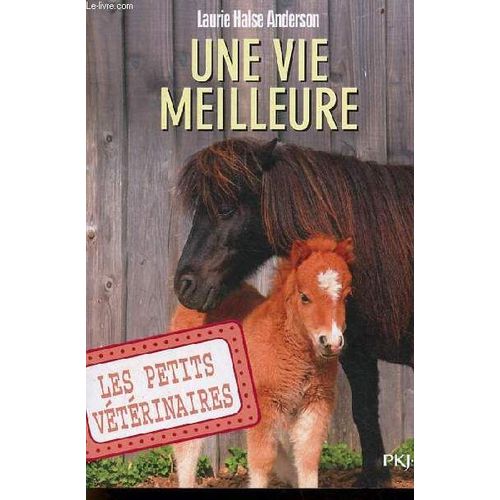 Une Vie Meilleure - Collection Les Petits Vétérinaires N°15 - Collection Pocket Jeunesse N°2502.