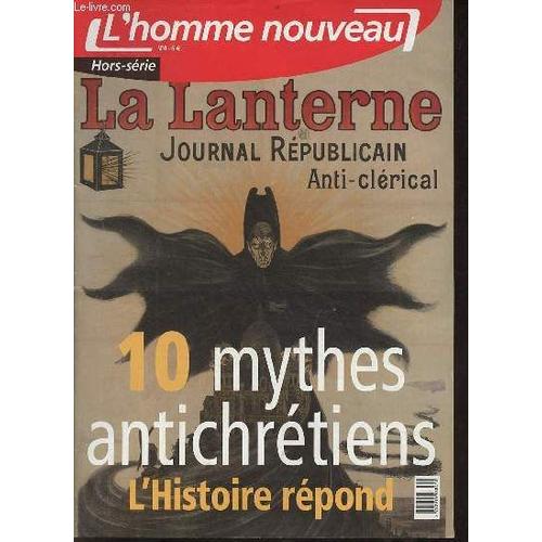 L'homme Nouveau Hors-Série N° 4 - Dix Mythes Antichrétiens - L'histoire Répond