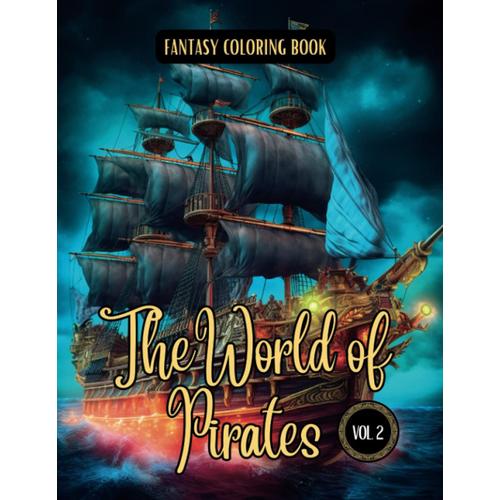 Fantasy Coloring Book The World Of Pirates Vol. 2: For Men And Women | Pirate Coloring Pages With White And Black Backgrounds