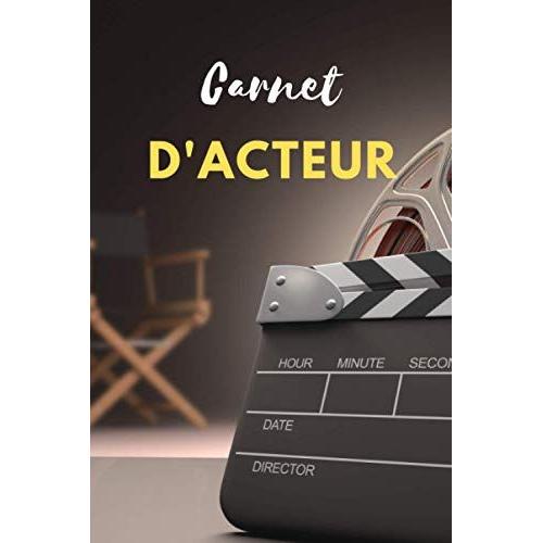 Carnet D'acteur: Cahier Pour Acteurs, Actrices, Comédiens Avec Plus De 120 Fiches