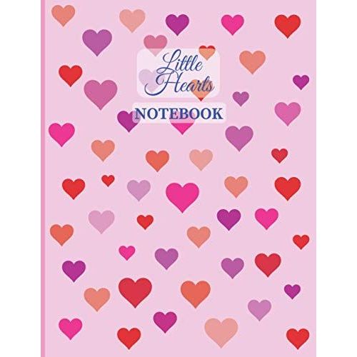 Little Hearts Notebook: Planner, Journal, Composition Book, Diary, Organizer For Women, Men, Teens, And Kids - 8.5" X 11" - 120 Pages