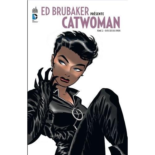 Ed Brubaker Présente Catwoman Tome 2 - Dans Les Bas-Fonds