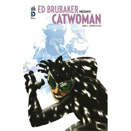 Ed Brubaker Présente Catwoman Tome 4 - L'équipée Sauvage
