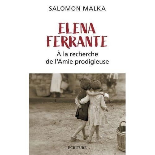 Elena Ferrante - A La Recherche De L'amie Prodigieuse
