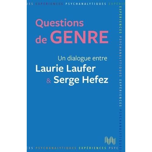 Questions De Genre - Un Dialogue Entre Laurie Laufer & Serge Hefez