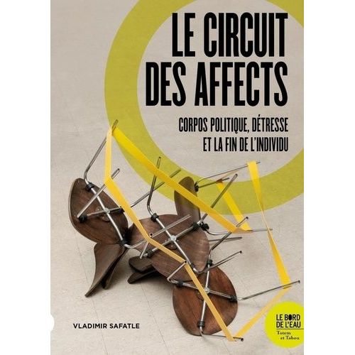 Le Circuit Des Affects - Corpos Politique, Détresse Et La Fin De L'individu