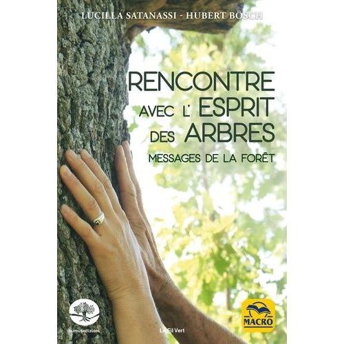 Rencontre Avec L'esprit Des Arbres - Messages De La Forêt