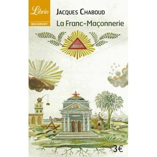 La Franc-Maçonnerie - Histoire, Mythes Et Réalités