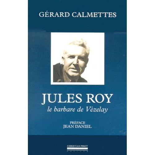 Jules Roy - Le Barbare De Vézelay
