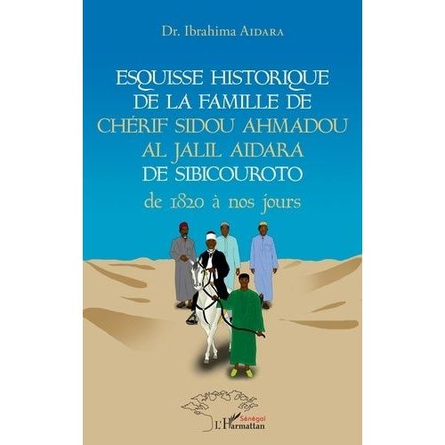 Esquisse Historique De La Famille De Chérif Sidou Ahmadou Al Jalil Aidara De Sibicouroto, De 1820 À Nos Jours