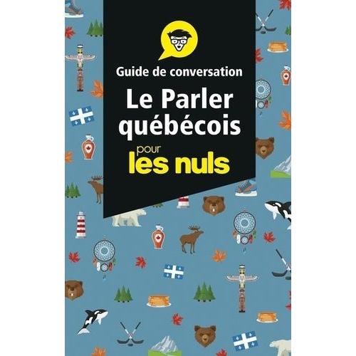 Le Parler Québécois Pour Les Nuls - Guide De Conversation