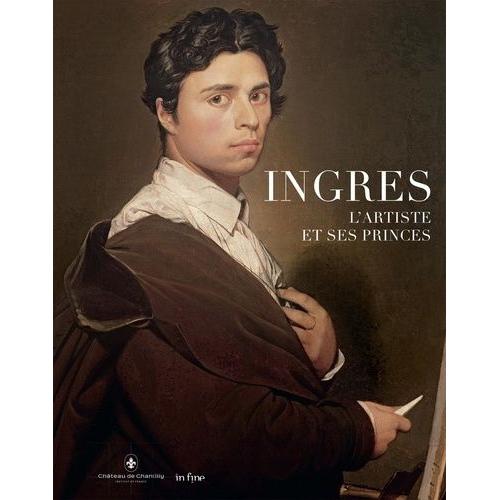 Ingres - L'artiste Et Ses Princes