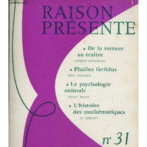 Raison Présente N°31 Juillet-Août-Septembre 1974 - De La Torture Au Traître Par Alfredo Margarido - Phallus Farfelus Par René Pommier - La Psychologie Animale Par Daniel Bovet - L Histoire Des(...)