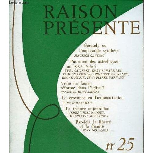 Raison Présente N°25 Janvier Février Mars 1973 - Garaudy Ou L Impossible Synthèse Par Maurice Caveing - Pourquoi Des Astrologues Au Xxe Siècle ? Par Yves Galifret, Evry Schatzman, Claude Fischler(...)