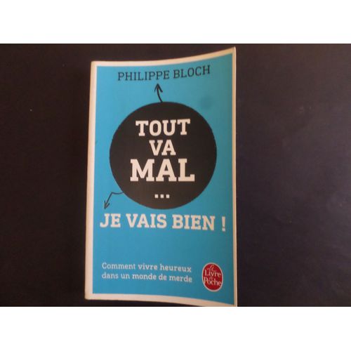Tout Va Mal... Je Vais Bien Philippe Bloch
