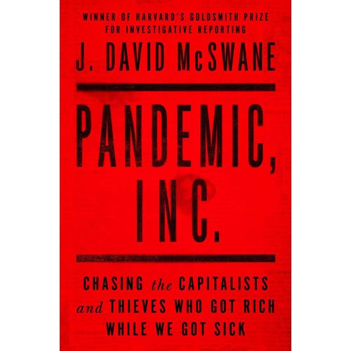 Pandemic, Inc.: Chasing The Capitalists And Thieves Who Got Rich While We Got Sick