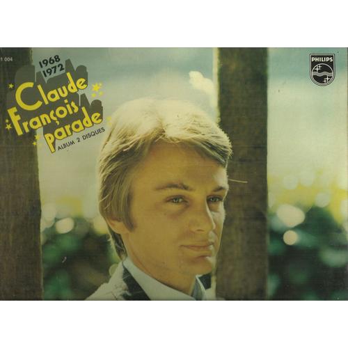 Claude François : Parade 1968 1972 - Avec La Tete Avec Le C?Ur, Eloise, Reste, Roule, Reveries, Cherche, Si Douce À Mon Souvenir, C'est La Meme Chanson, Stop Au Nom De L'amour¿