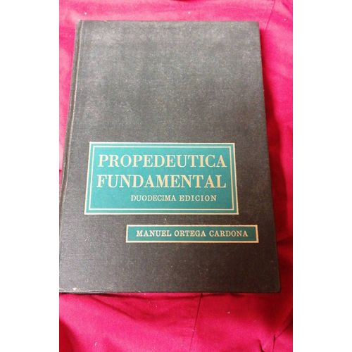 Propedeutica Fundamental.. Duodecima Edicion. Manuel Ortega Cardona
