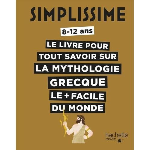 Le Livre Pour Tout Savoir Sur La Mythologie Grecque Le + Facile Du Monde