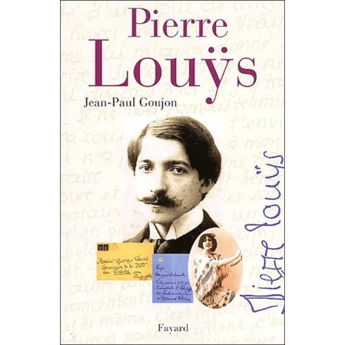 Pierre Louÿs - Une Vie Secrète (1870-1925)