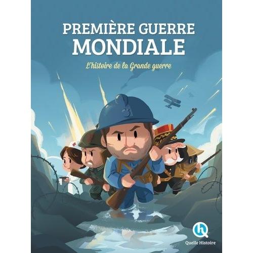 Première Guerre Mondiale - L'histoire De La Grande Guerre