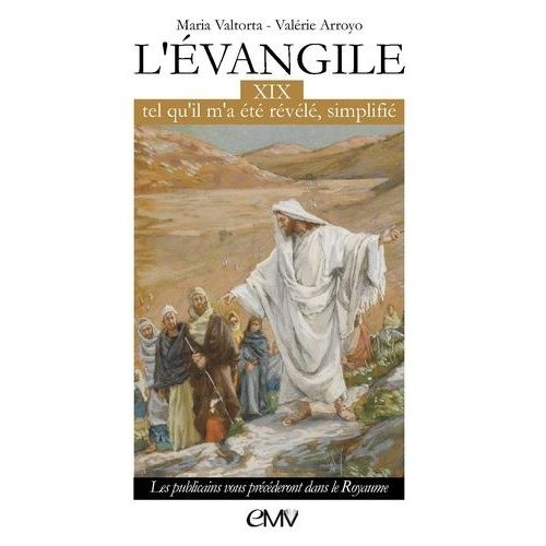 L'évangile Tel Qu'il M'a Été Révélé Simplifié - Tome 19, Les Publicains Vous Précéderont Dans Le Royaume