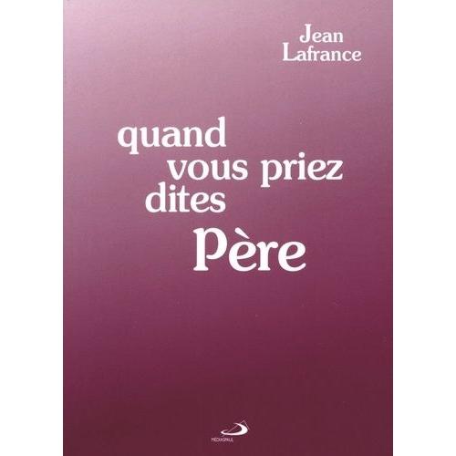 Quand Vous Priez, Dites Pere - 4ème Édition