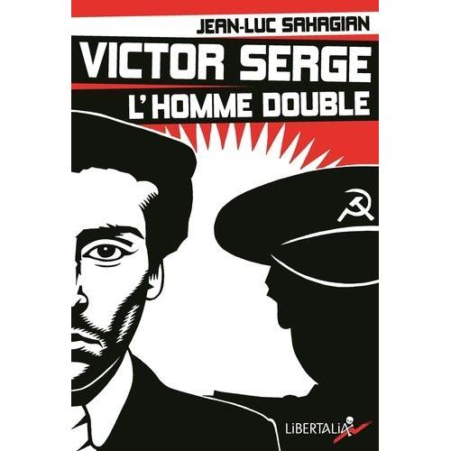 Victor Serge, L'homme Double - Histoire D'un Xxe Siècle Échoué