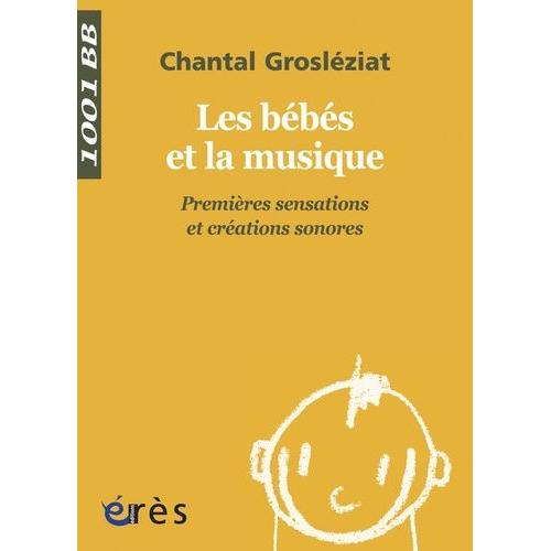 Les Bébés Et La Musique - Volume 1, Premières Sensations Et Créations Sonores