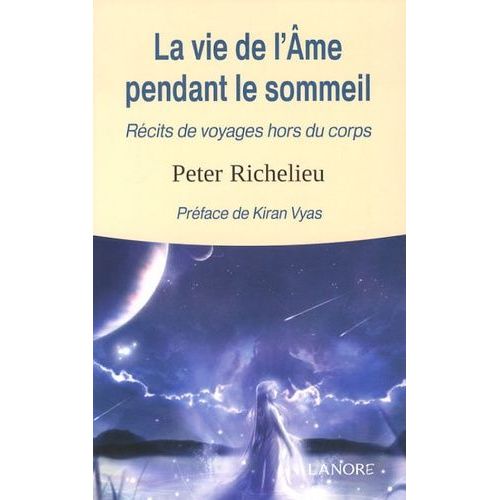 La Vie De L'âme Pendant Le Sommeil - Récits De Voyages Hors Du Corps