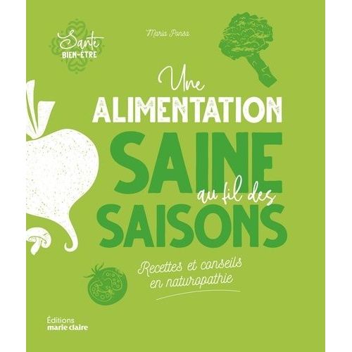 Une Alimentation Saine Au Fil Des Saisons - Recettes Et Conseils En Naturopathie
