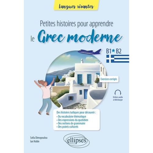 Petites Histoires Pour Apprendre Le Grec Moderne - B1-B2
