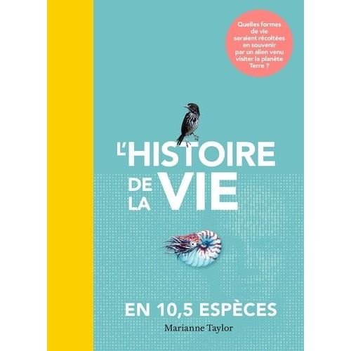 L'histoire De La Vie En 10,5 Espèces