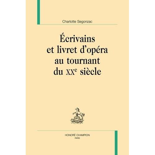 Ecrivains Et Livret D'opéra Au Tournant Du Xxe Siècle