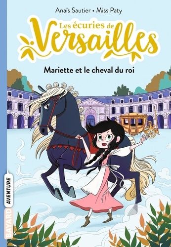 Les Écuries De Versailles Tome 1 - Mariette Et Le Cheval Du Roi