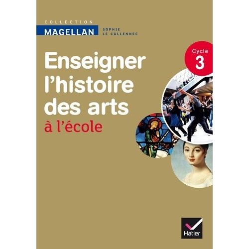 Enseigner L'histoire Des Arts À L'école Cycle 3