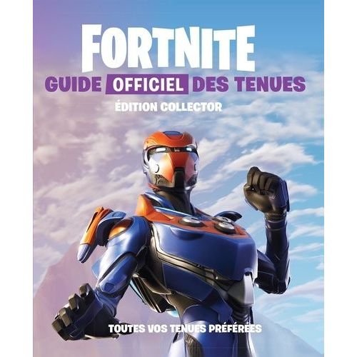 Fortnite - Guide Officiel Des Tenues - Toutes Vos Tenues Préférées