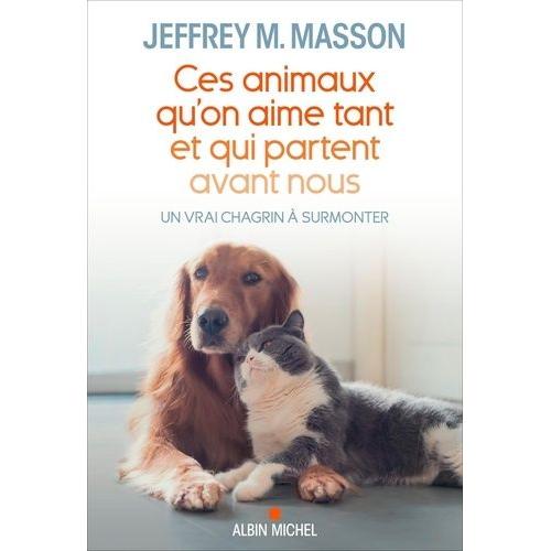 Ces Animaux Qu'on Aime Tant Et Qui Partent Avant Nous - Un Vrai Chagrin À Surmonter