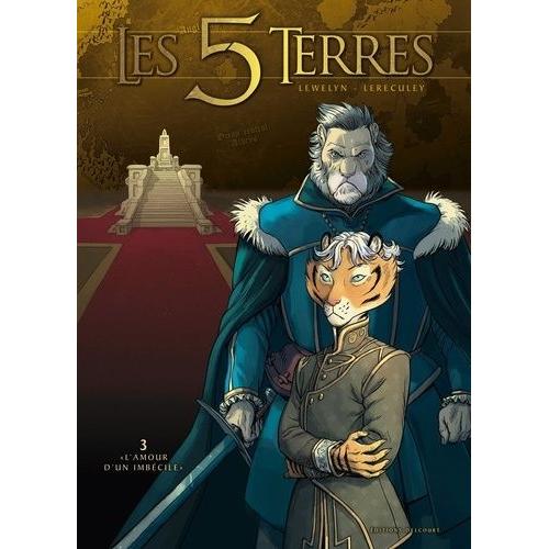 Les 5 Terres : Cycle I - Angleon Tome 3 - L'amour D'un Imbécile