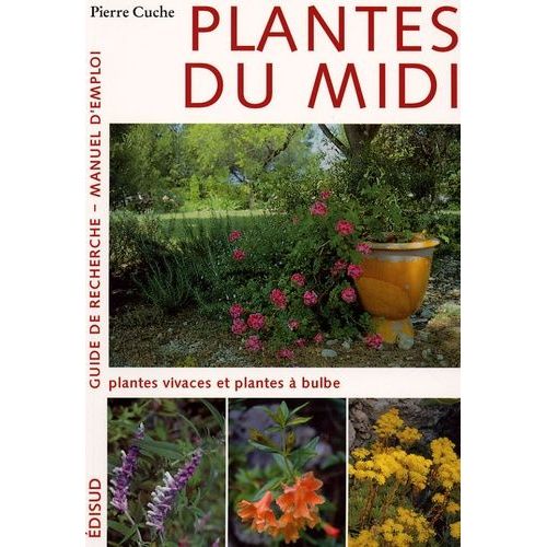 Plantes Du Midi - Tome 2 : Plantes Vivaces Et Plantes À Bulbe