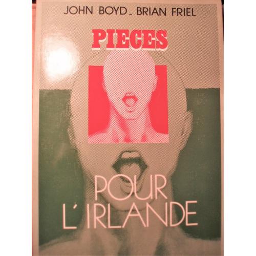 John Boyd, Brian Friel, Pièces Pour L'irlande (Boyd, Belfast : Ceux Des Cités ; Friel, Derry : Les Citoyens D'honneur), Presses Universitaires De Lille, 1982, In-8 (24 X 16 Cm), 168 Pages.