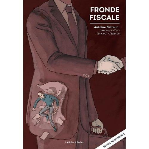 Fronde Fiscale - Antoine Deltour - Parcours D'un Lanceur D'alerte