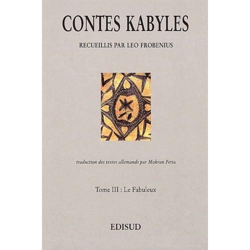 Contes Kabyles. Tome 3, Le Fabuleux