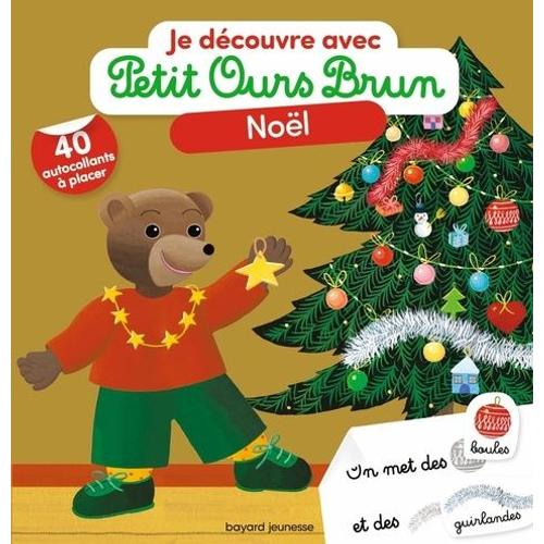 Je Découvre Noël Avec Petit Ours Brun - Avec 40 Autocollants À Placer