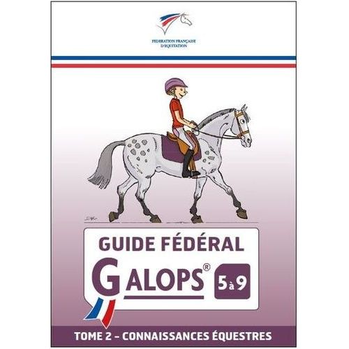 Guide Fédéral Galop 5 À 9 - Tome 2, Pratique Équestre